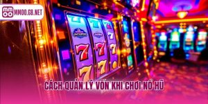 cách quản lý vốn khi chơi nổ hũ