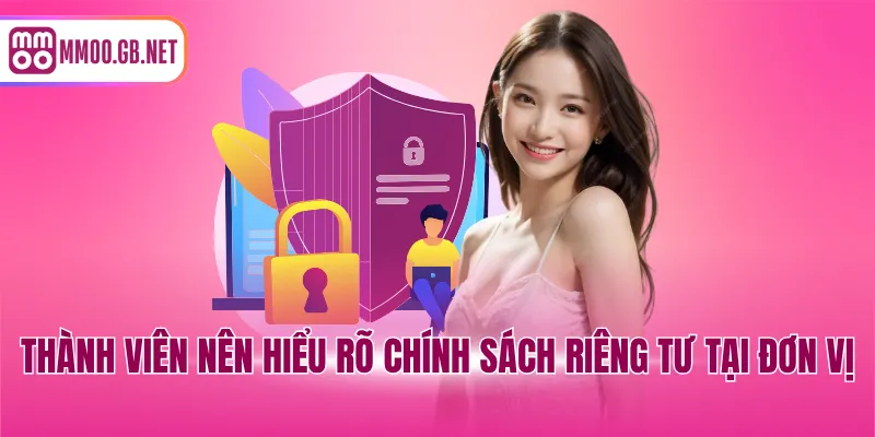 Thành viên nên hiểu rõ chính sách riêng tư tại đơn vị
