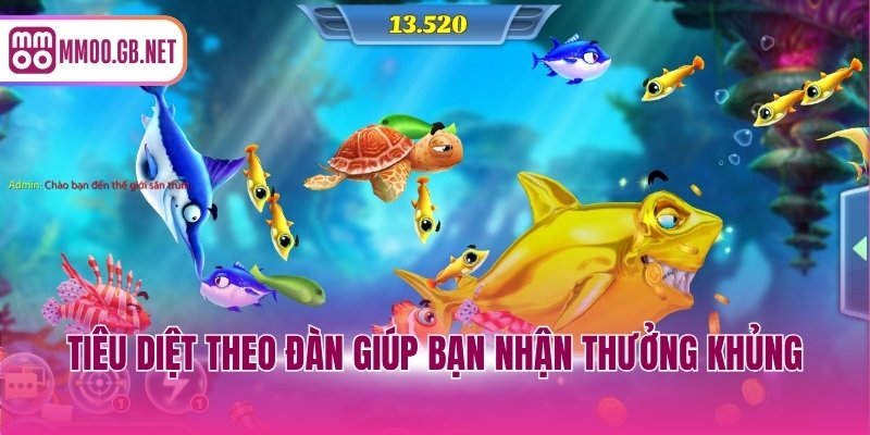 Tiêu diệt theo đàn giúp bạn nhận thưởng khủng